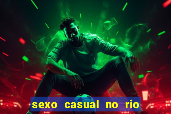 sexo casual no rio de janeiro